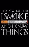 That's What I Do I Smoke And I Know Things