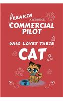 A Freakin Awesome Commercial Pilot Who Loves Their Cat: Perfect Gag Gift For An Commercial Pilot Who Happens To Be Freaking Awesome And Love Their Kitty! - Blank Lined Notebook Journal - 100 Pages 6 x 9 F