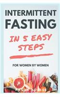 Intermittent Fasting in 5 Easy Steps for Women, by Women