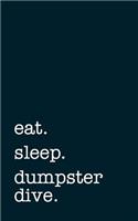 eat. sleep. dumpster diving. - Lined Notebook