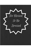 Too Blessed To Be Stressed