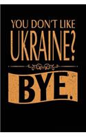 You Don't Like Ukraine? Bye.