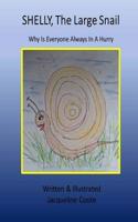 Shelly The Large Snail: Why Is Everyone In A Hurry