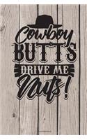 Cowboy Butts Drive Me Nuts Journal Notebook: College Ruled Lined Paper 100 Pages 6 x 9 Writing Diary Planner Country Western Cowgirl