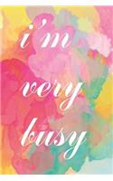 I'm Very Busy