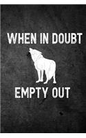 When in Doubt Empty Out: Funny Coyote Hunting Journal for Yote Hunters: Blank Lined Notebook for Hunt Season to Write Notes & Writing