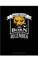 Halloqueens Are Born in December