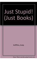 Just Stupid!