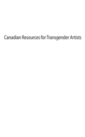 Canadian Resources for Transgender Artists
