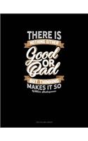 There Is Nothing Either Good or Bad But Thinking Makes It So: Two Column Ledger