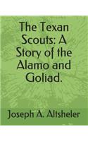 The Texan Scouts: A Story of the Alamo and Goliad.