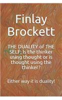 THE DUALITY of THE SELF; Is the thinker using thought or is thought using the thinker?