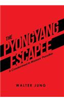 Pyongyang Escapee: A Condemned in Workers' Paradise