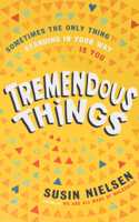 TREMENDOUS THINGS