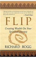 Flip, Creating Wealth on Your Spiritual Journey