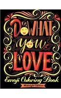 Emoji Coloring Book: Do What You Love (Dark Edition): Motivate Your Life with Brilliant Designs and Great Calligraphy Words to Help You Relax and Unwind.