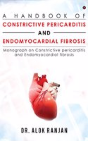 A Handbook of Constrictive Pericarditis and Endomyocardial Fibrosis: Monograph on Constrictive pericarditis and Endomyocardial fibrosis