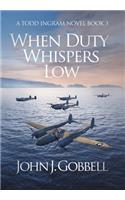 When Duty Whispers Low