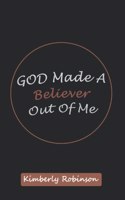 God Made A Believer Out of Me