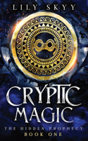 Cryptic Magic: (1 The Hidden Prophecy Trilogy)