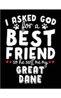 I Asked God For A Best Friend So He Sent Me My Great Dane: Dog Composition Notebook Journal College Ruled
