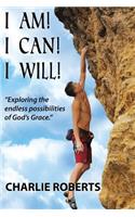I Am, I Can, I Will: Exploring the endless possibilities of God's grace