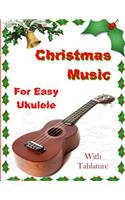 Christmas Music for Easy Ukulele with Tablature