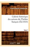 Galerie Historique Des Acteurs Du Théâtre Français. Tome 1 (Éd.1810)