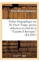 Notice Biographique Sur M. Oscar Turgo, Ancien Rédacteur En Chef de la Gazette d'Auvergne