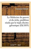 Médecine Du Pauvre Et Du Riche, Problème Résolu Par Le Triple Électro-Galvanique
