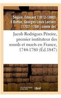 Jacob Rodrigues Péreire, Premier Instituteur Des Sourds Et Muets En France, 1744-1780