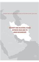 Security and Bilateral Issues Between Iran and Its Arab Neighbours