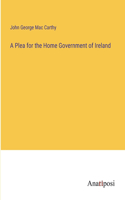 Plea for the Home Government of Ireland
