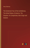 Centennial Year of the Confederacy. The United States of America. The Situation