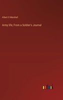 Army life; From a Soldier's Journal