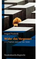 Wider Das Vergessen: 7 X 7 Psalmen Zwischen Den Stelen