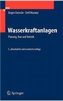 Wasserkraftanlagen: Planung, Bau Und Betrieb