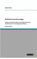 Dschihad versus Kreuzzüge: Heiliger Kampf des Islams und Heiliger Krieg des Christentums in einer Gegenüberstellung(German)