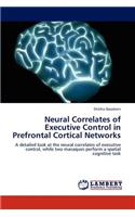 Neural Correlates of Executive Control in Prefrontal Cortical Networks