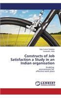 Constructs of Job Satisfaction a Study in an Indian Organisation