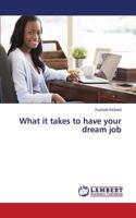 What it takes to have your dream job