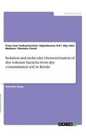 Isolation and molecular characterization of dye tolerant bacteria from dye contaminated soil in Kerala