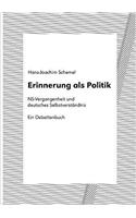 Erinnerung als Politik: NS-Vergangenheit und deutsches Selbstverständnis. Ein Debattenbuch