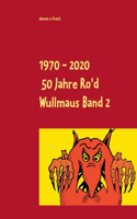 1970 - 2020 50 Jahre Ro'd Wullmaus