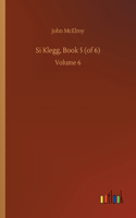 Si Klegg, Book 5 (of 6)