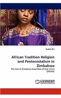 African Tradition Religion and Pentecostalism in Zimbabwe