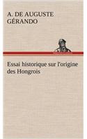 Essai historique sur l'origine des Hongrois