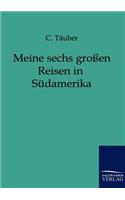 Meine sechs großen Reisen in Südamerika