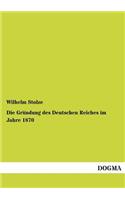 Grundung Des Deutschen Reiches Im Jahre 1870