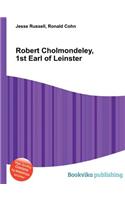 Robert Cholmondeley, 1st Earl of Leinster: (English)